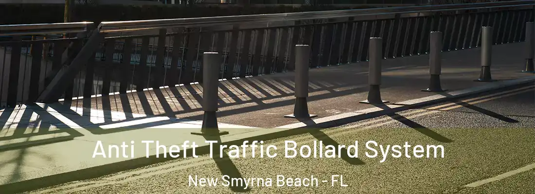  Anti Theft Traffic Bollard System New Smyrna Beach - FL