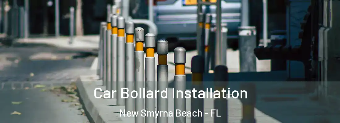  Car Bollard Installation New Smyrna Beach - FL