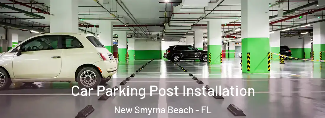  Car Parking Post Installation New Smyrna Beach - FL