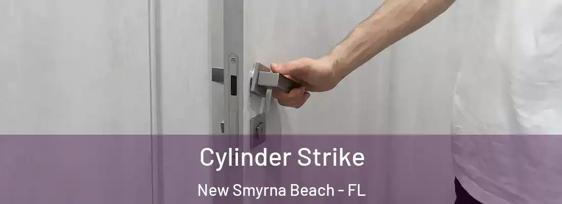  Cylinder Strike New Smyrna Beach - FL