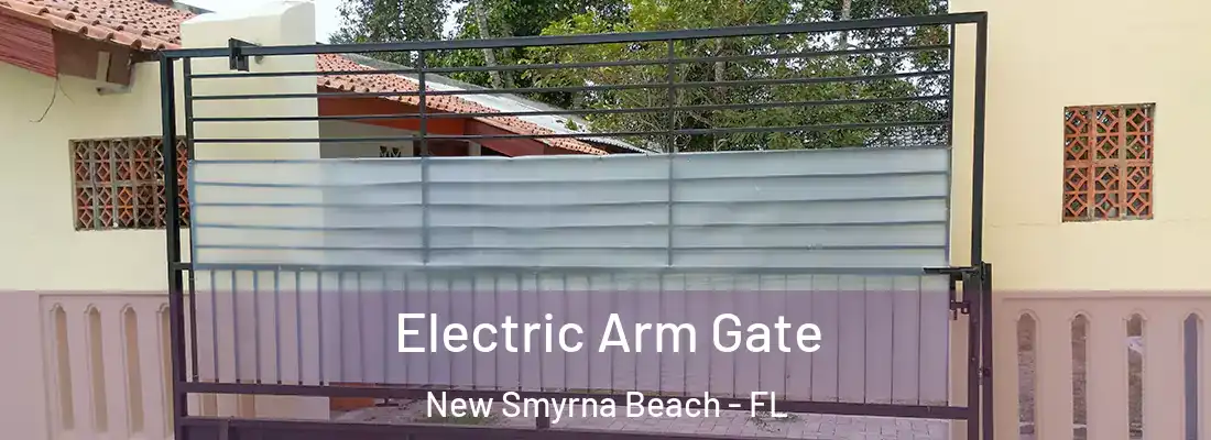  Electric Arm Gate New Smyrna Beach - FL